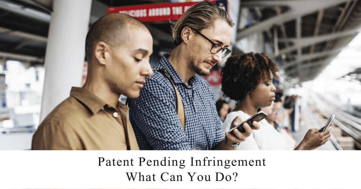 Patent Pending Infringement: How to Identify It & What You Can Do About It