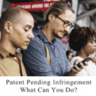 Patent Pending Infringement: How to Identify It & What You Can Do About It
