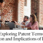 Exploring Patent Terms: Duration and Implications of Patents