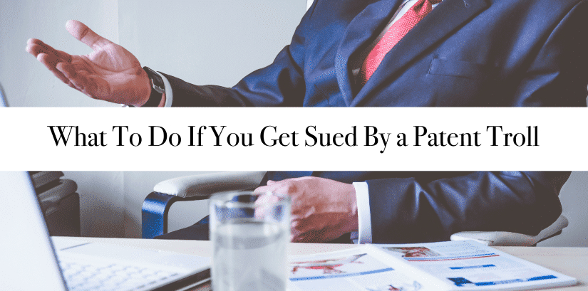 What To Do If You Get Sued By a Patent Troll