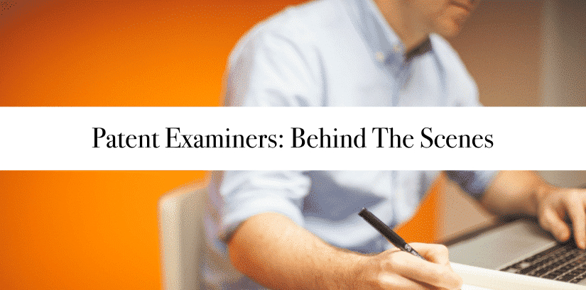 Behind the Scenes at the Patent Office: What Do Patent Examiners Do