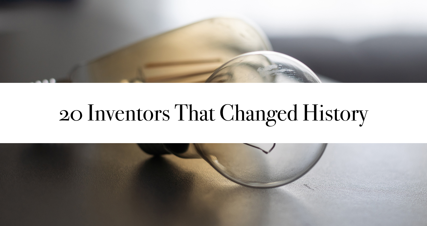 20 Inventors That Changed History