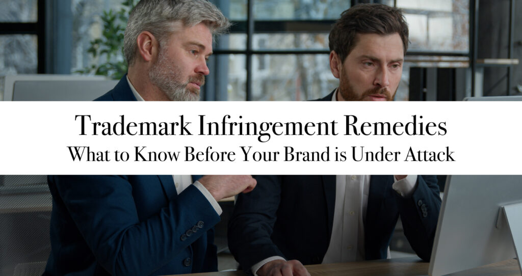 Trademark Infringement Remedies What to Know Before Your Brand is Under Attack