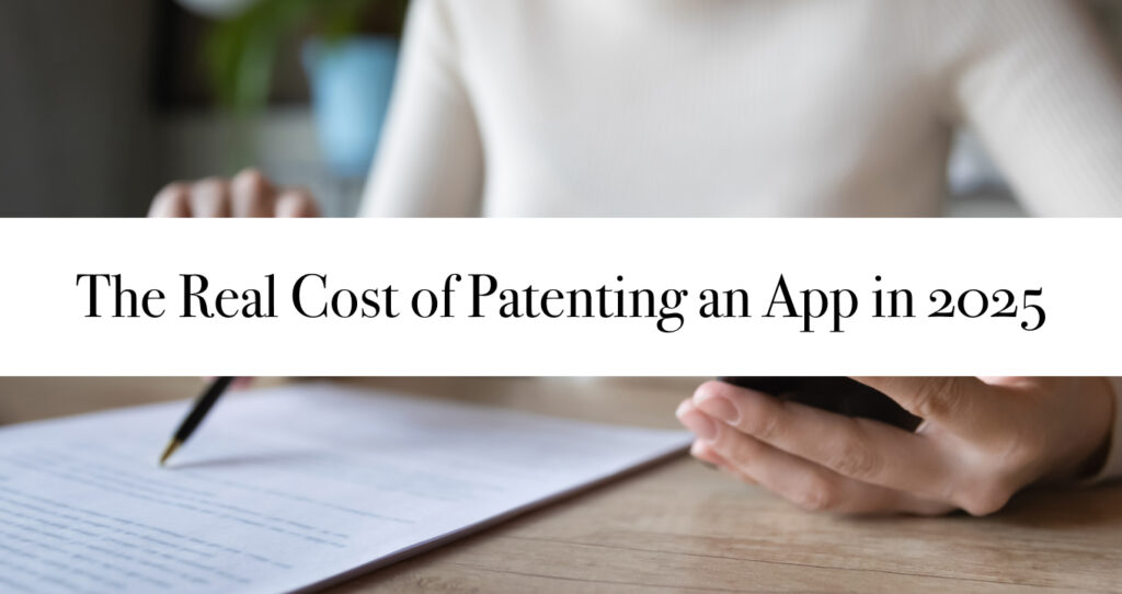 The Real Cost of Patenting an App in 2025