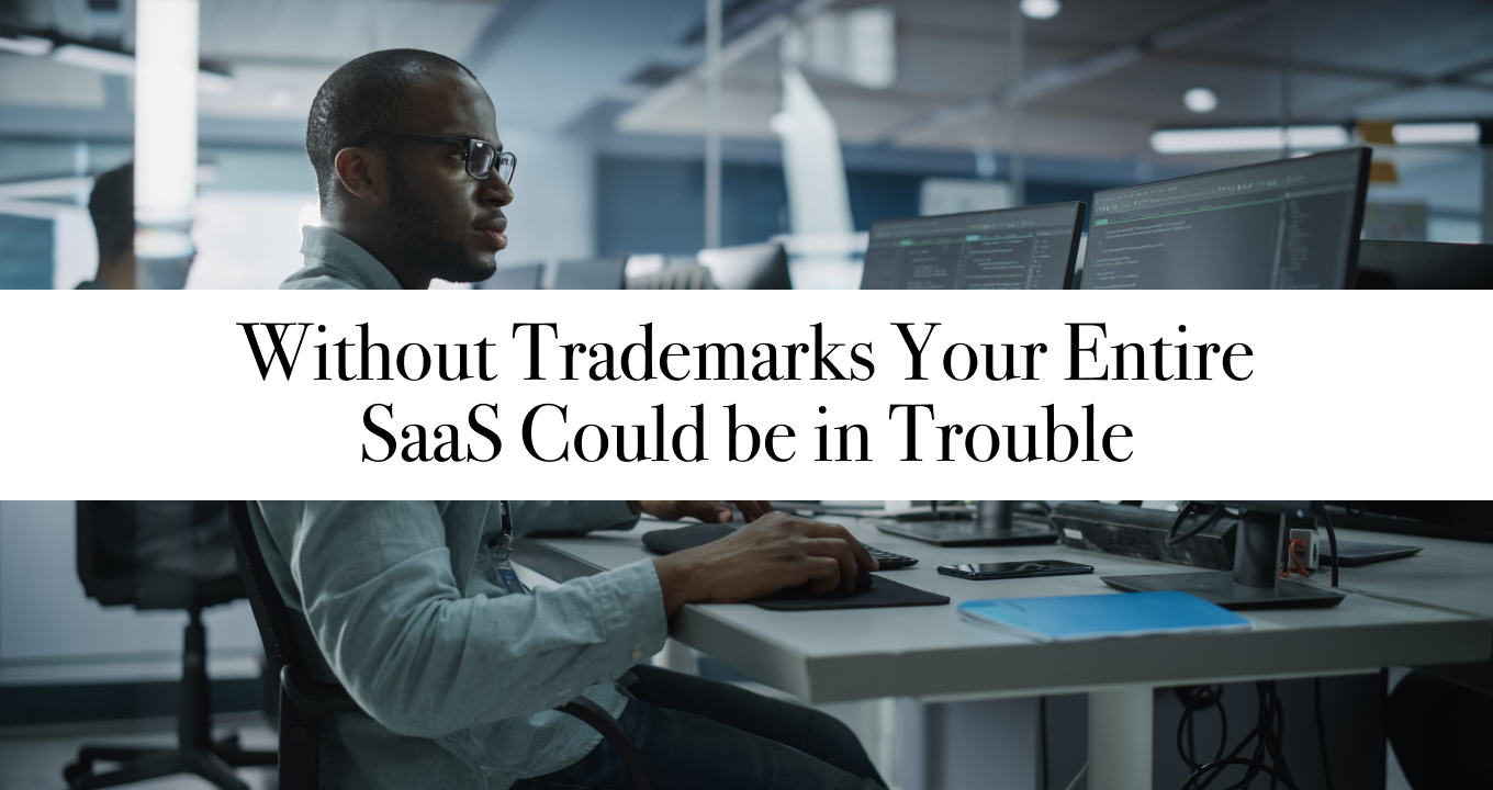 Without Trademarks Your Entire SaaS Could Be in Trouble