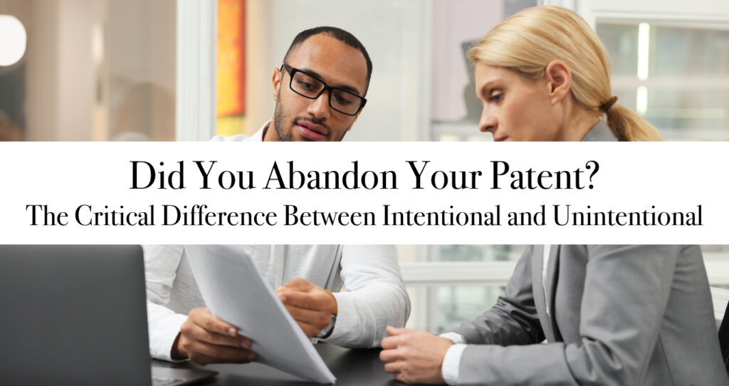 Did You Abandon Your Patent? The Critical Difference Between Intentional and Unintentional
