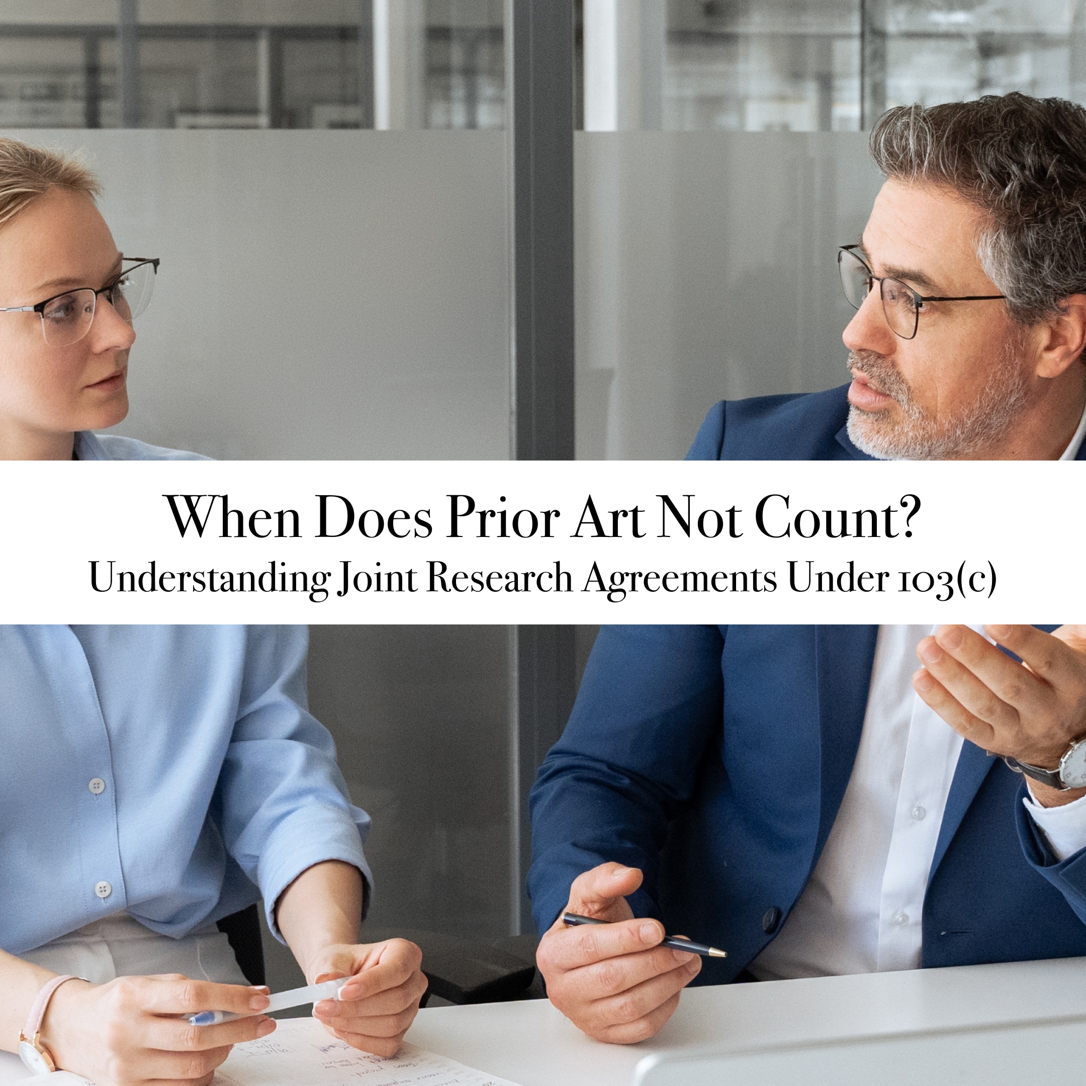 Prior Research 103(c) Joint Research Agreements: When Prior Art Doesn't Count
