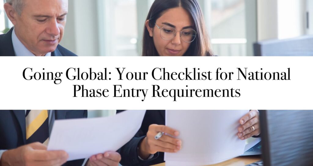 Going Global: Your Checklist for National Phase Entry Requirements
